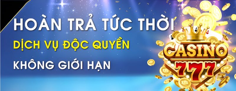 Hoàn tiền không giới hạn bất kể là thắng hay thua