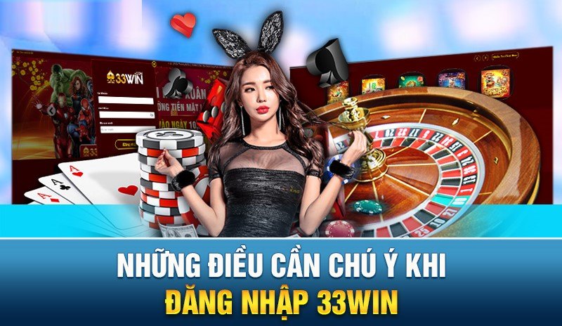 Lưu ý khi đăng nhập 33win