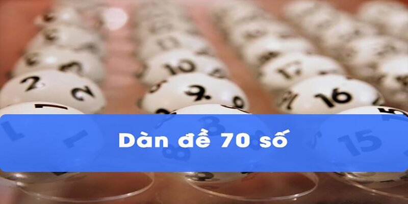 Dàn đề 70 số có nghĩa là gì?